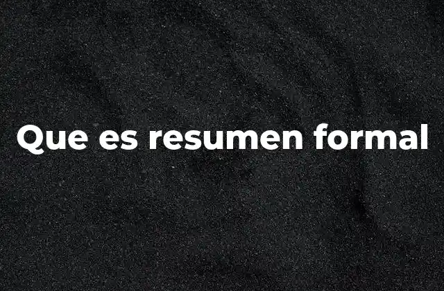 Que es Resumen Formal