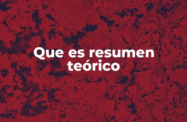 Que es Resumen Teórico