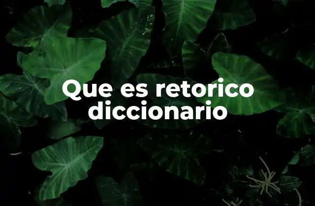 Que es Retorico Diccionario