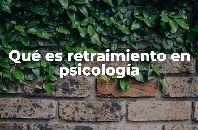 Qué es Retraimiento en Psicología