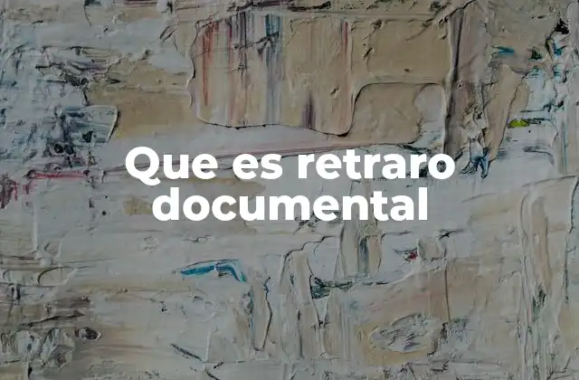 Que es Retraro Documental