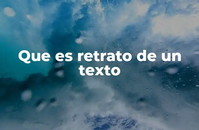 Que es Retrato de un Texto
