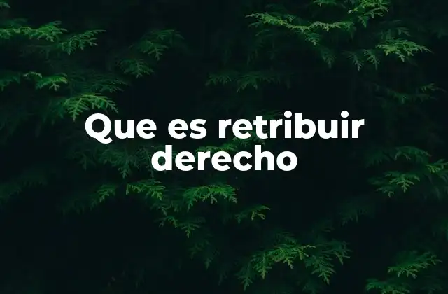 Que es Retribuir Derecho