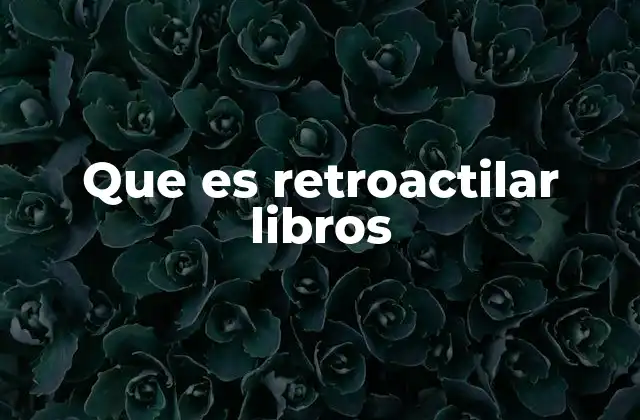 Que es Retroactilar Libros