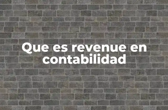 Que es Revenue en Contabilidad