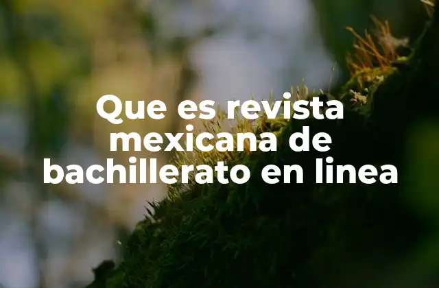 Que es Revista Mexicana de Bachillerato en Linea