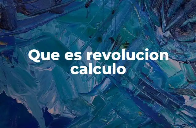 Que es Revolucion Calculo