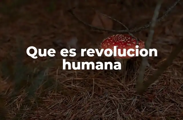 Que es Revolucion Humana