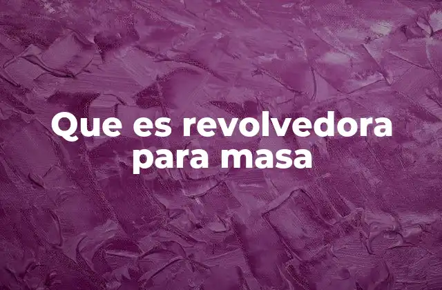 Que es Revolvedora para Masa