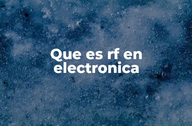 Que es Rf en Electronica