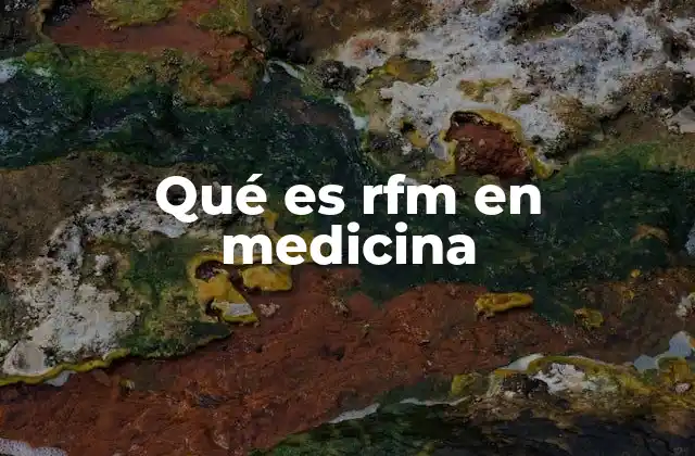 Qué es Rfm en Medicina