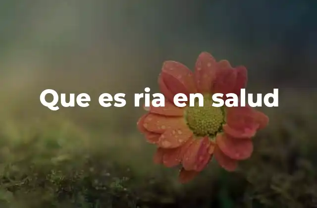 Que es Ria en Salud
