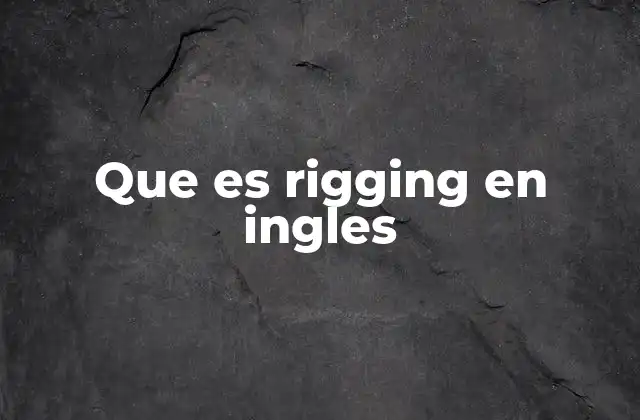 Que es Rigging en Ingles 2 El papel del rigging en la animación digital