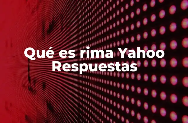 Qué es Rima Yahoo Respuestas