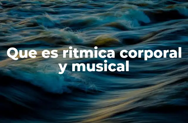 Que es Ritmica Corporal y Musical