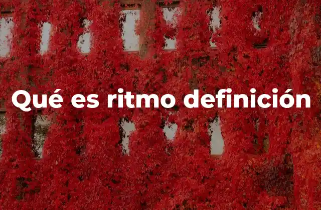 Qué es Ritmo Definición