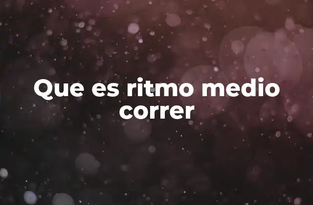 Que es Ritmo Medio Correr