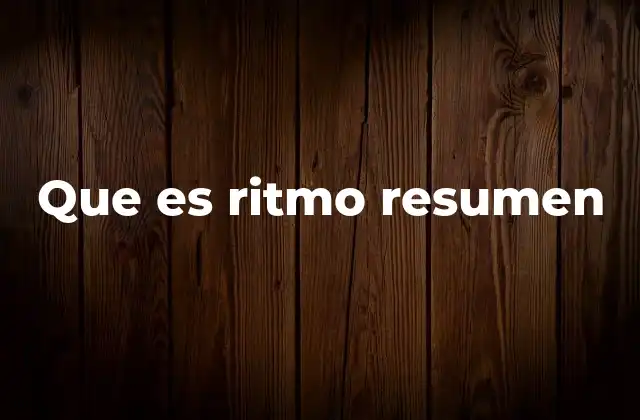 Que es Ritmo Resumen