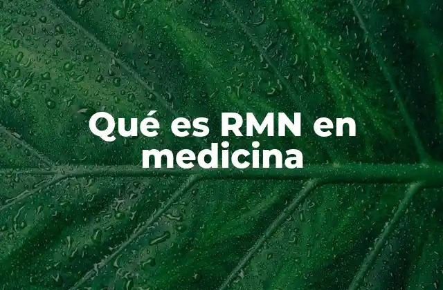 Qué es Rmn en Medicina