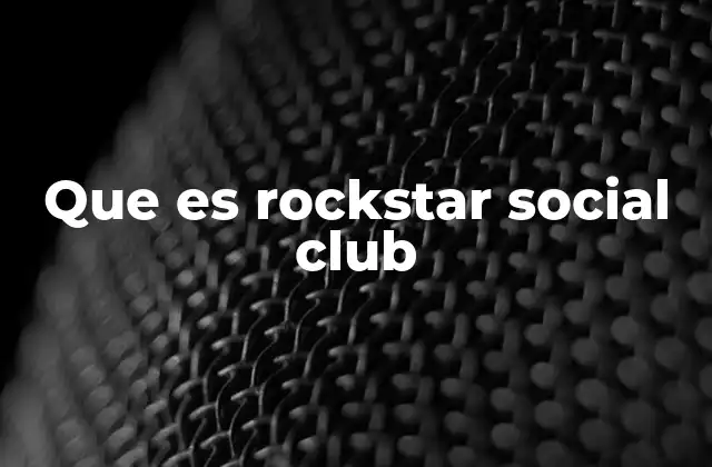 Que es Rockstar Social Club