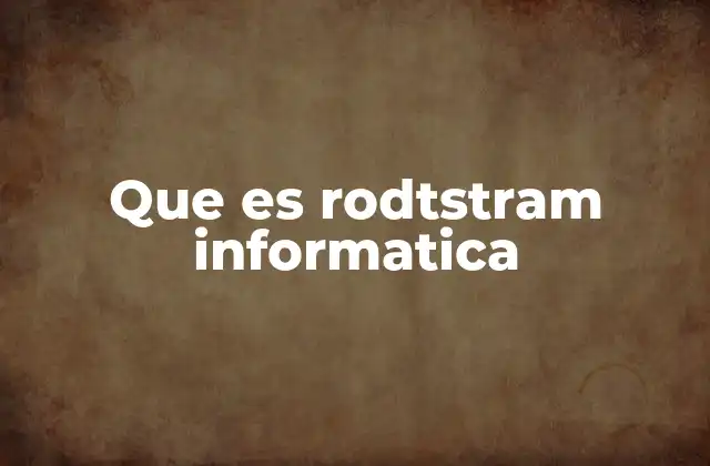 Que es Rodtstram Informatica