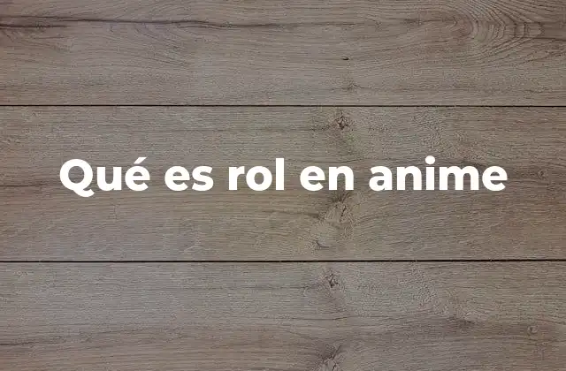 Qué es Rol en Anime