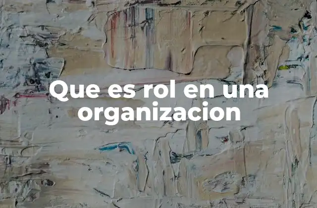 Que es Rol en una Organizacion