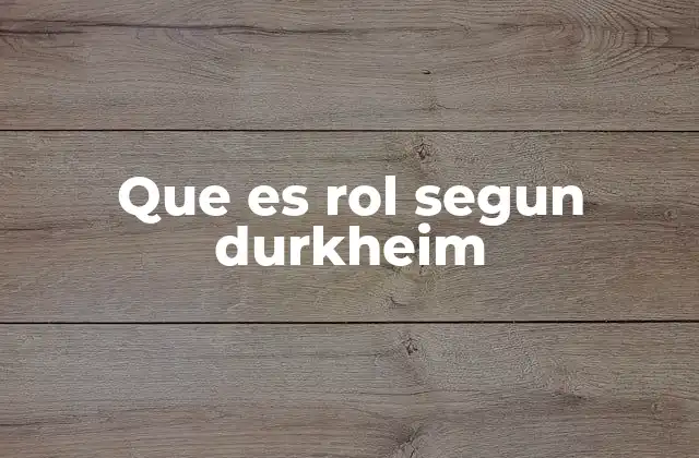 Que es Rol Segun Durkheim
