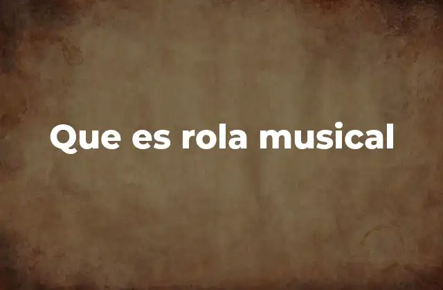 Que es Rola Musical