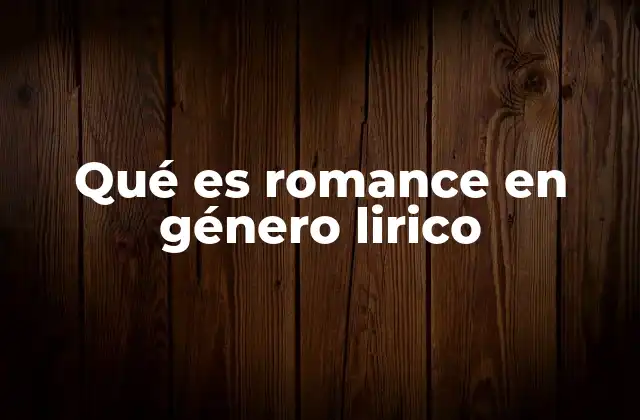 Qué es Romance en Género Lirico