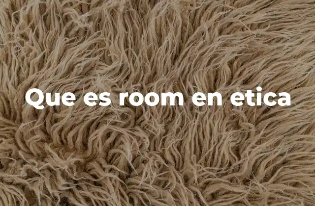 Que es Room en Etica