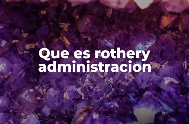 Que es Rothery Administracion