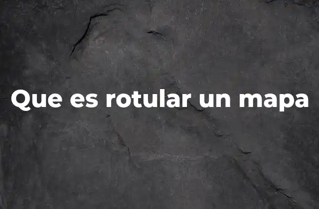 Que es Rotular un Mapa 2 La importancia de los elementos visuales en un mapa