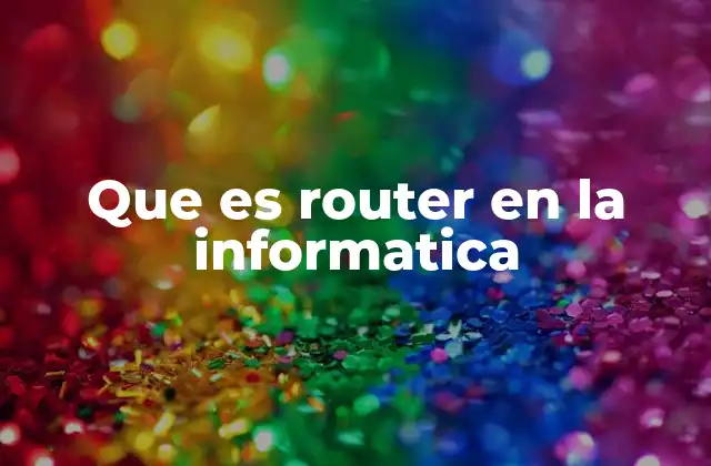 El papel del router en la conectividad digital