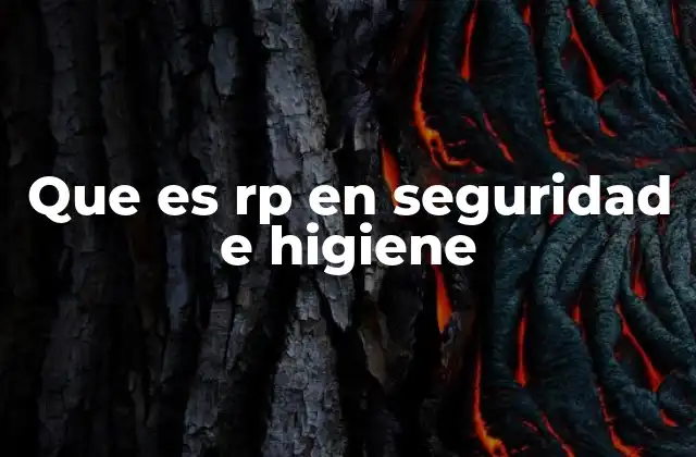 Que es Rp en Seguridad e Higiene