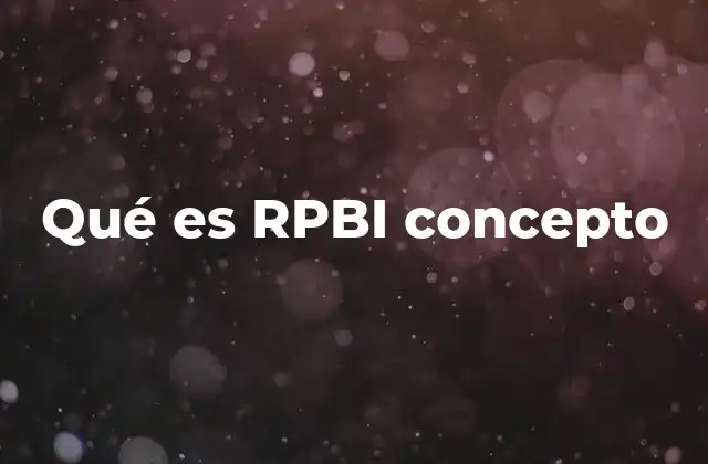 Qué es Rpbi Concepto