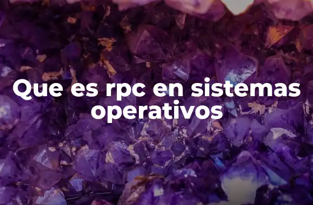 Que es Rpc en Sistemas Operativos