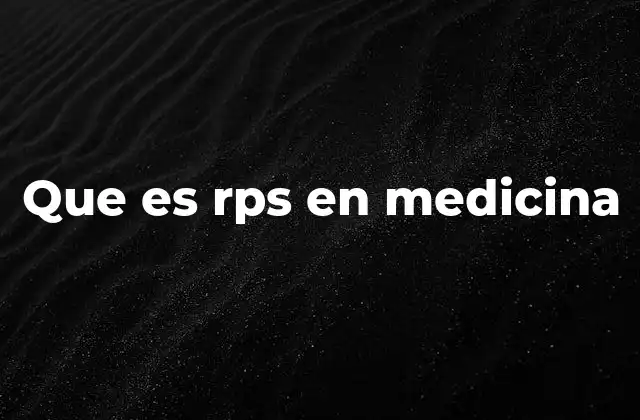Que es Rps en Medicina
