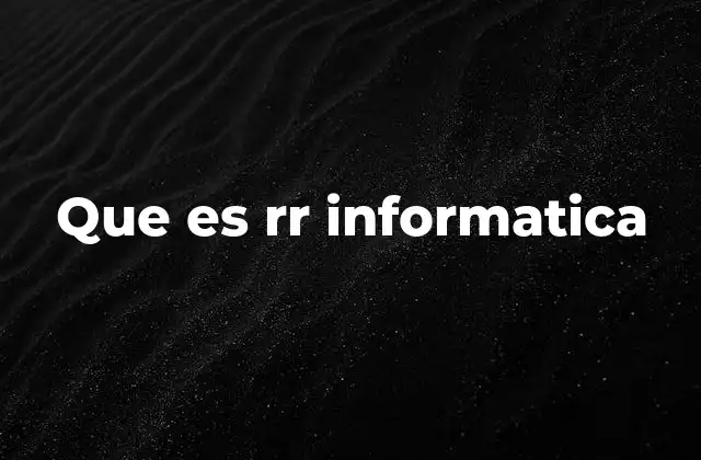 Que es Rr Informatica