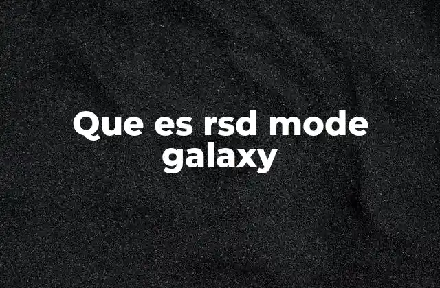 Que es Rsd Mode Galaxy 2 Cómo funciona el modo de ahorro de batería en Galaxy