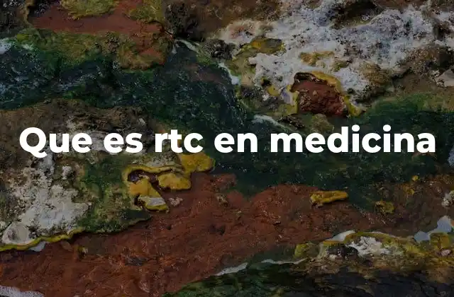 Que es Rtc en Medicina