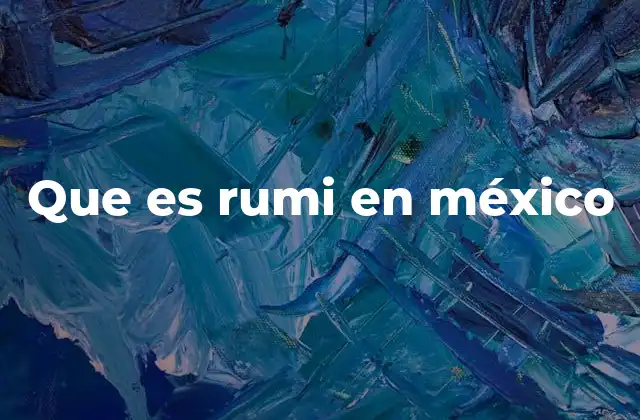 Que es Rumi en México