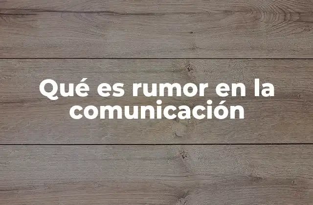 Qué es Rumor en la Comunicación