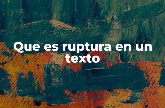 Que es Ruptura en un Texto