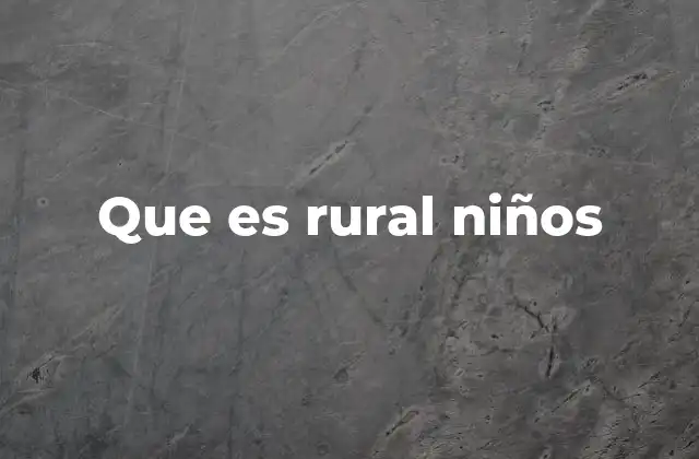 Que es Rural Niños