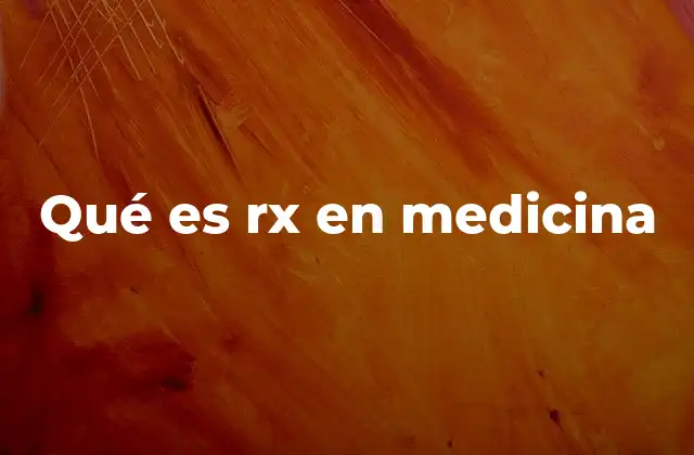Qué es Rx en Medicina