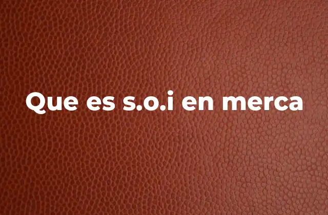 Que es S.o.i en Merca