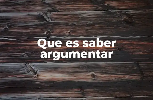 Que es Saber Argumentar