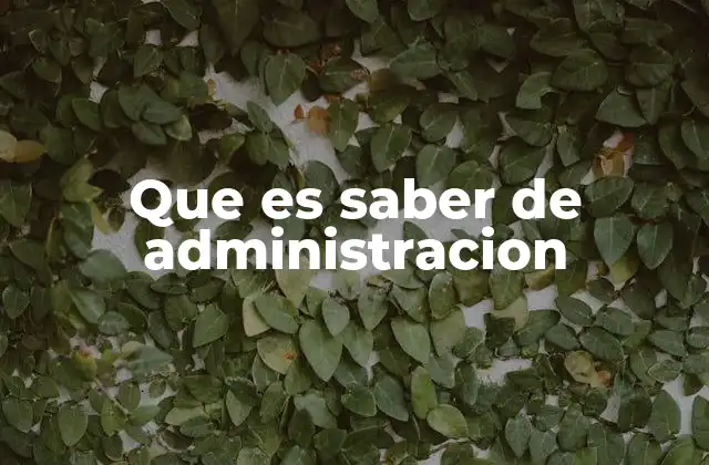 Que es Saber de Administracion
