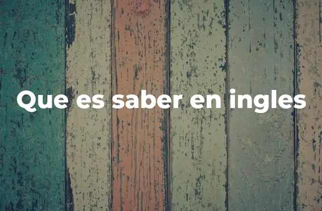 Que es Saber en Ingles